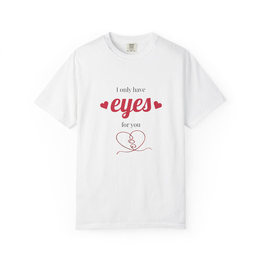 T-Shirt — "I Only Have Eyes For You" Heart Graphic Romantic Tee